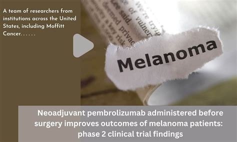 Neoadjuvant pembrolizumab administered before surgery improves outcomes ...