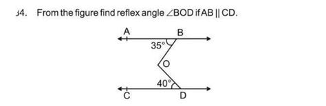 34. From the figure find reflex angle ZBOD if AB || CD. A B 35° 40° D ...