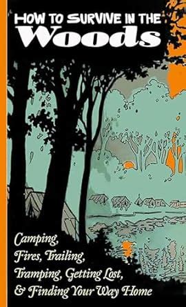 Buy How to Survive in the Woods: Camping, Fires, Trailing, Tramping ...