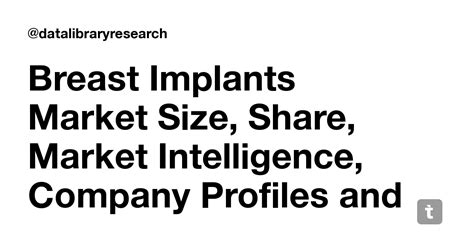 Breast Implants Market Size, Share, Market Intelligence, Company ...