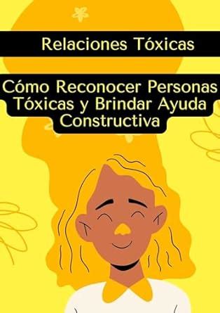 RELACIONES TOXICAS : COMO RECONOCER PERSONAS TOXICAS Y BRINDAR AYUDA ...