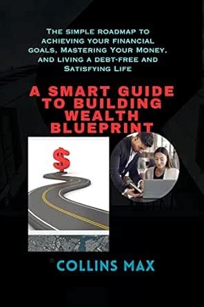 A smart guide to building wealth blueprint: The simple roadmap to ...
