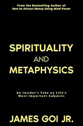 Spirituality and Metaphysics: An Insider's Take on Life's Most ...