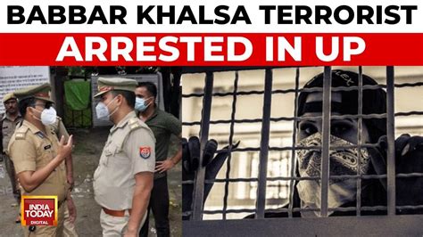 Babbar Khalsa terrorist linked to Pakistan's ISI arrested - India Today
