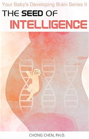 The Seed of Intelligence: Boost Your Baby’s Developing Brain through ...