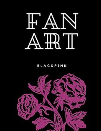 Sketchbook for fan art kpop: Blackpink Roses pink black cover - sketch ...