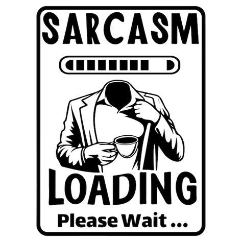 Image result for Sarcasm Loading Please Wait