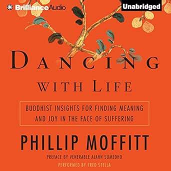 Dancing with Life: Buddhist Insights for Finding Meaning and Joy in the ...