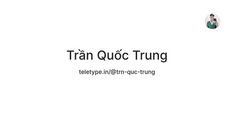 Trần Quốc Trung — Teletype