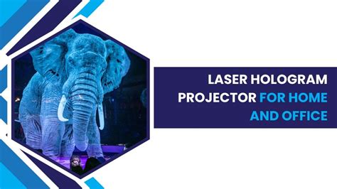 Choosing the Best Laser Hologram Projector for Home and Office.