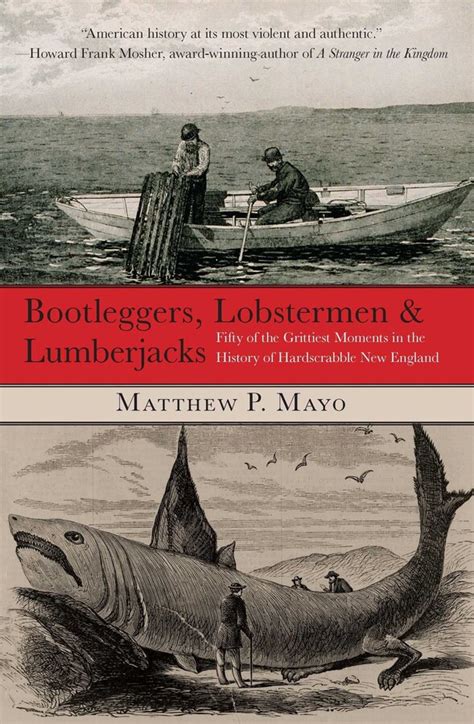 Bootleggers, Lobstermen & Lumberjacks eBook by Matthew P. Mayo ...