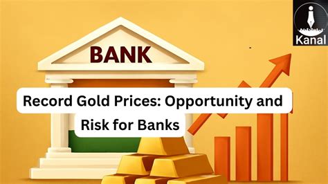 Gold Prices Hit Record Highs – What It Means for Indian Banks