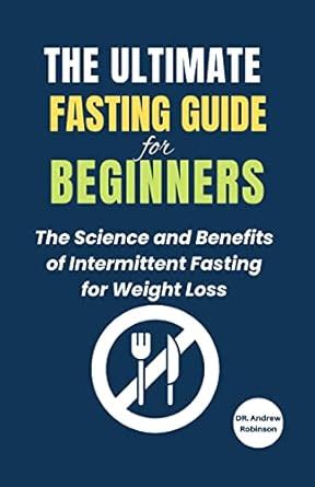 The Ultimate Fasting Guide For Beginners: The Science and Benefits of ...