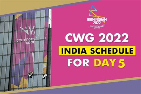 India Schedule on Day 5, CWG 2022, Birmingham: All You Need to Know ...