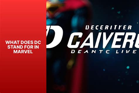 What Does Dc Stand For In Marvel - Marvel Nerds