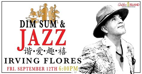 Golden Island Presents: Irving Flores Latin Jazz - Dim Sum & Jazz CCXXI ...