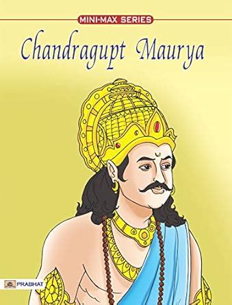 Chandragupta Maurya: The Legacy of an Empire Builder by Manish Kumar ...