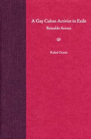 A Gay Cuban Activist in Exile: Reinaldo Arenas : Ocasio, Rafael: Amazon ...