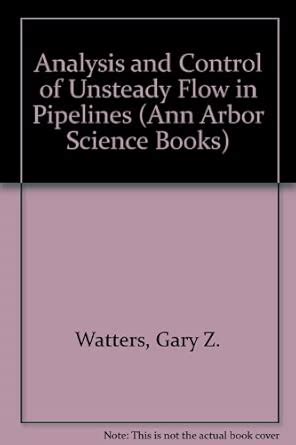 Analysis and Control of Unsteady Flow in Pipelines (Ann Arbor Science ...