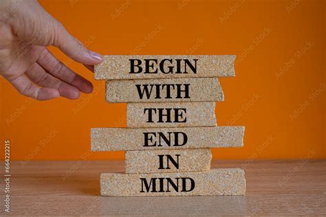 Begin in end of mind symbol. Concept words Begin with the end in mind ...