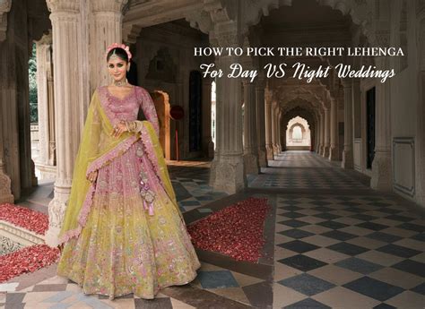 How to Pick the Right Lehenga for Day vs Night Weddings – The Wedding ...