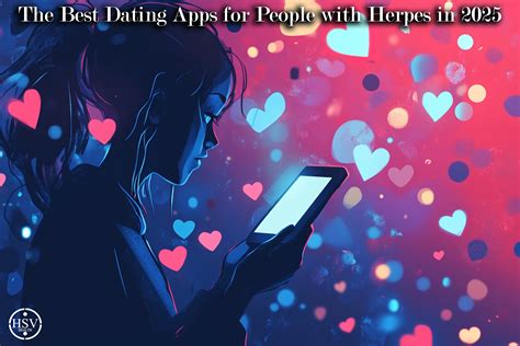 The Best Dating Apps for People with Herpes in 2025 | HSV Health