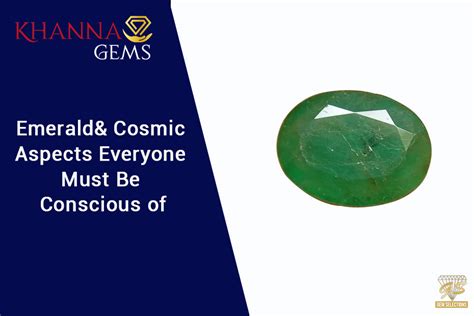 Emerald's Cosmic Aspects Everyone Must Be Conscious Of - Khanna Gems