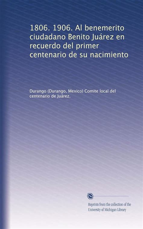 1806. 1906. Al benemerito ciudadano Benito Juárez en recuerdo del ...