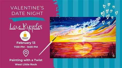 Love Ripples--Valentines Paint Party!, Painting with a Twist (Little ...