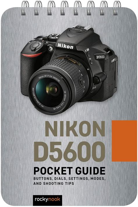 Nikon D5600: Pocket Guide: Buttons, Dials, Settings, Modes, and ...