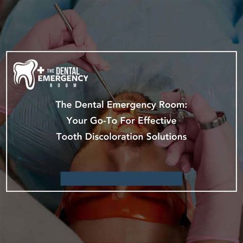 The Dental Emergency Room: Go-To For Tooth Discoloration Solutions