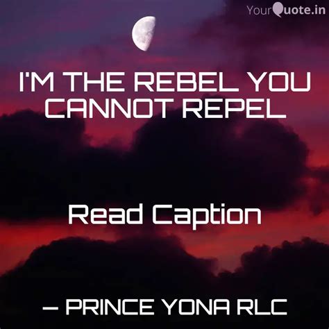 I'M THE REBEL YOU CANNOT ... | Quotes & Writings by Prince Yona RLC ...