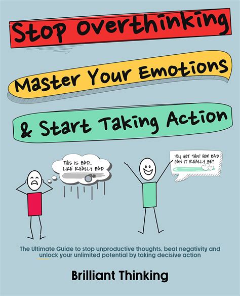 Stop Overthinking, Master Your Emotions & Start Taking Action: The Ultimate Guide to Stop ...
