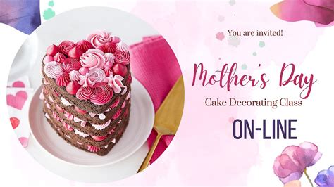 On-line - MOTHERS DAY CAKE DECORATING CLASS, May 10 2024 | Online Event ...