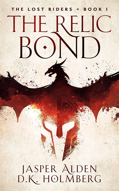 The Relic Bond (The Lost Riders Book 1) eBook : Alden, Jasper, Holmberg ...