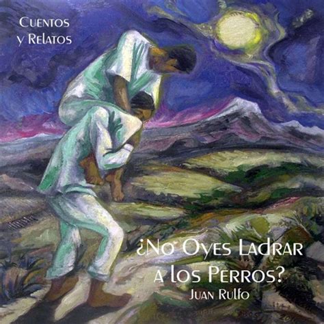 EL Rincón de Yanka: 🐕 "NO OYES LADRAR LOS PERROS" de JUAN RULFO