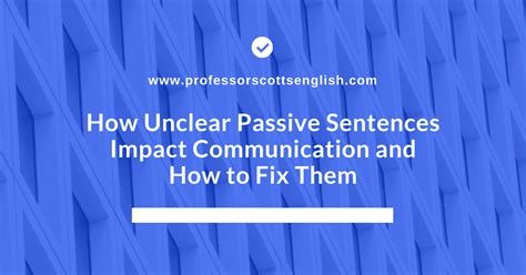 How Unclear Passive Sentences Impact Communication and How to Fix Them ...