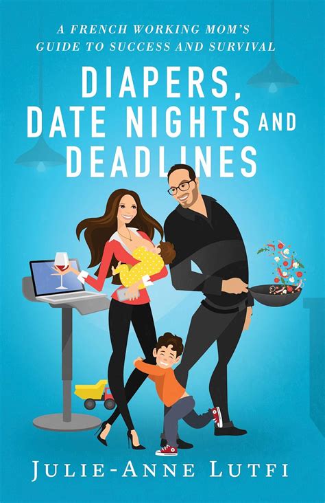 Diapers, Date Nights and Deadlines: A French Working Mom’s Guide to ...