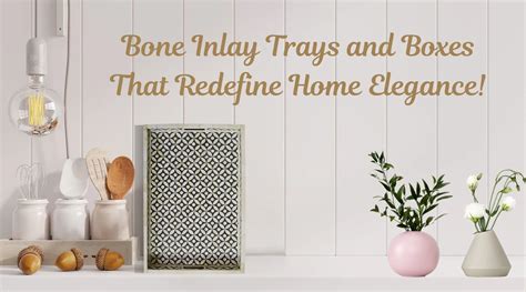 Bone Inlay Boxes and Trays to Love Luxury in Every Detail – Luxury ...