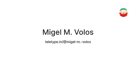 Migel M. Volos — Teletype