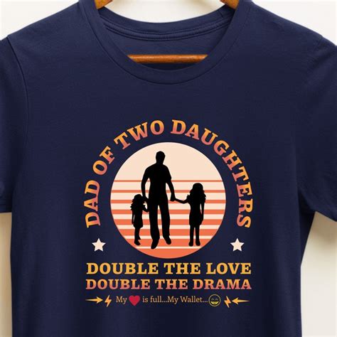 "Double Love, Double Drama" Dad of Two Daughters T-shirt – Eazy Peace