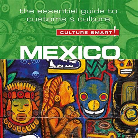Culture Smart! Mexico: The Essential Guide to Customs & Culture (Audio ...