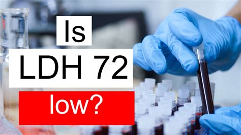 Is LDH 72 low, normal or dangerous? What does Lactate dehydrogenase level 72 mean?