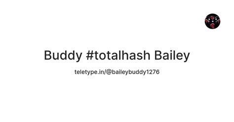 Buddy #totalhash Bailey — Teletype