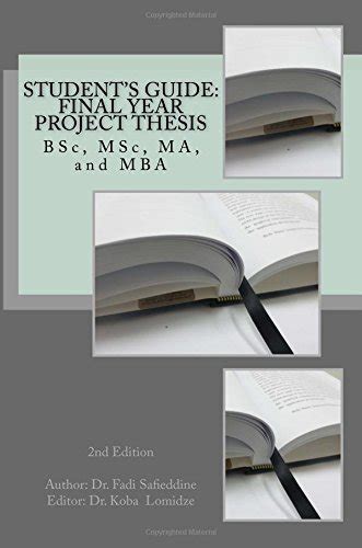 Student's Guide: Final Year Project Thesis: BSc, MSc, MA, and MBA ...