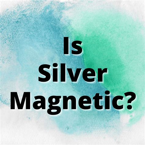 Is Silver Magnetic? (ANSWERED) - Yes Dirt