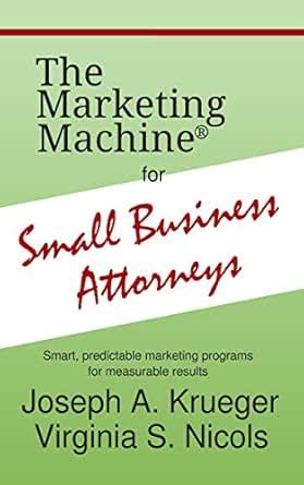 The Marketing Machine® for Small Business Attorneys: Smart, predictable ...