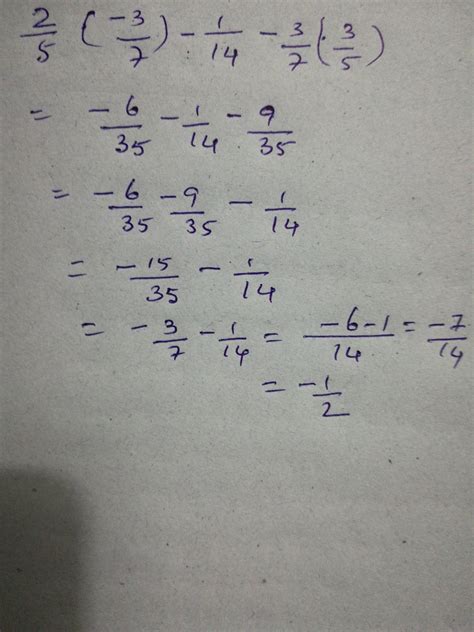 simplify......2/5 X -3/7 - 1/14 - 3/7 X 3/5.(X) is multiplication ...