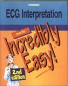 ECG Interpretation Made Incredibly Easy: Buy ECG Interpretation Made ...