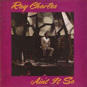 Ain't It So | Álbum de Ray Charles - LETRAS.COM